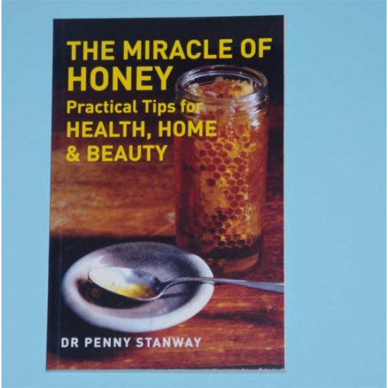 The Miracle of Honey: practical tips for health, home and beauty